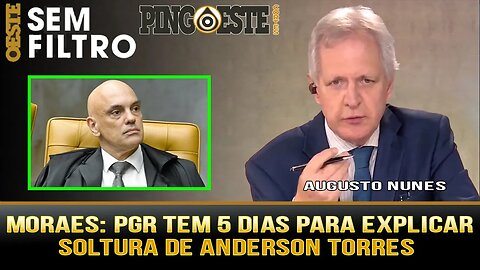 Moraes da 5 dias para PGR explicar soltura de Anderson torres [AUGUSTO NUNES]