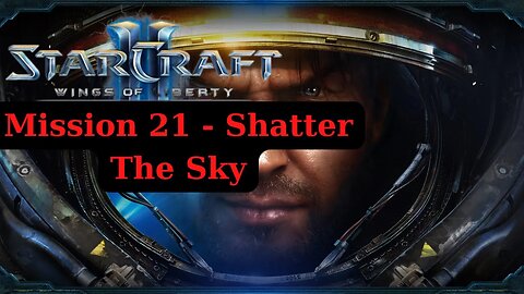 Starcraft 2 Wings Of Liberty Walkthrough Mission 21 Shatter The Sky - No Commentary (HD 60FPS )