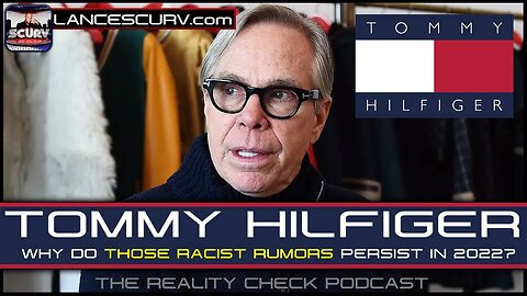 TOMMY HILFIGER: WHY DO THOSE "RUMORS" PERSIST IN 2022? - THE REALITY CHECK PODCAST # 19