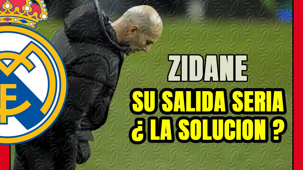 ZIDANE SOBREVIVIRÁ ... si le dejan trabajar; su DESTITUCIÓN sería precipitada