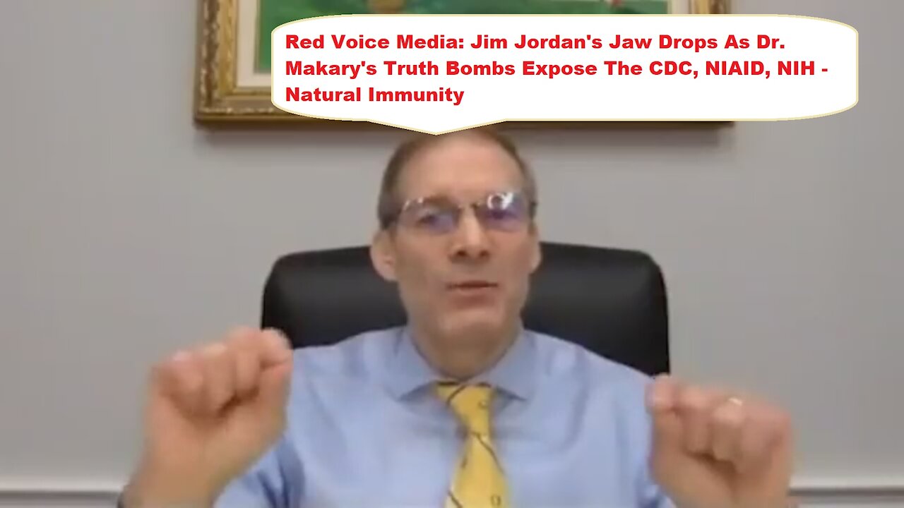 Ep331a: Featured Video from Red Voice Media: "Jim Jordan's Jaw Drops As Dr. Makary's Truth Bombs"