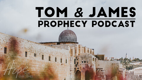 Tom and James | January 22nd Prophecy Podcast