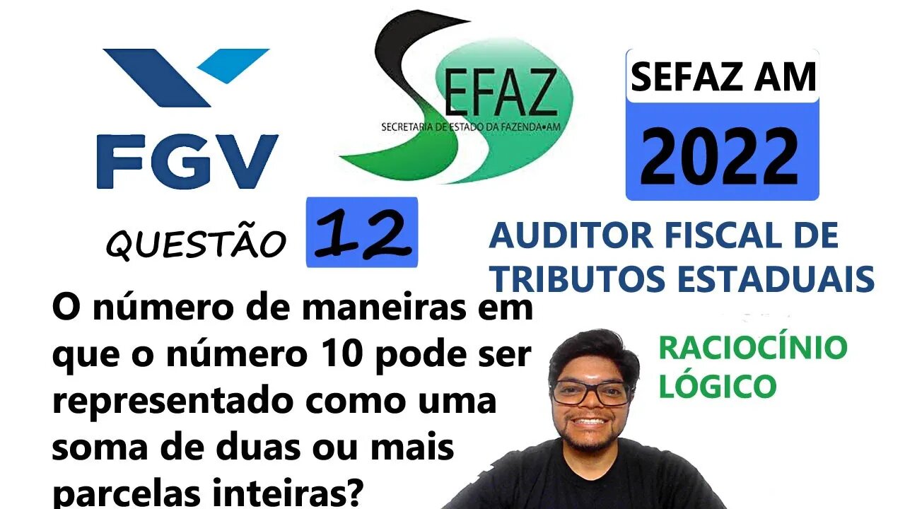 O número 10 pode ser escrito como uma soma... QUESTÃO 12 da SEFAZ AM 2022 Banca FGV Auditor fiscal