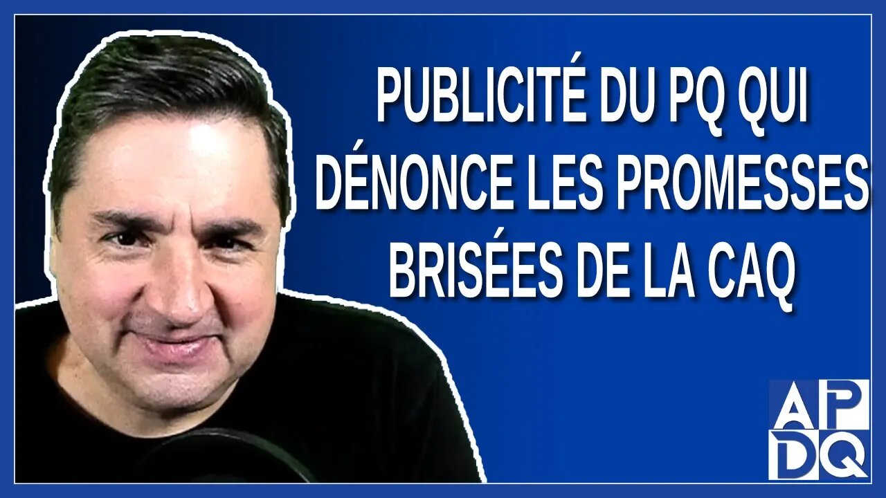 Publicité du PQ qui dénonce les promesses brisées de la CAQ