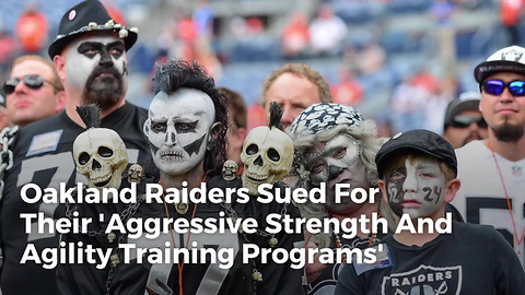Oakland Raiders Sued For Their 'Aggressive Strength And Agility Training Programs'