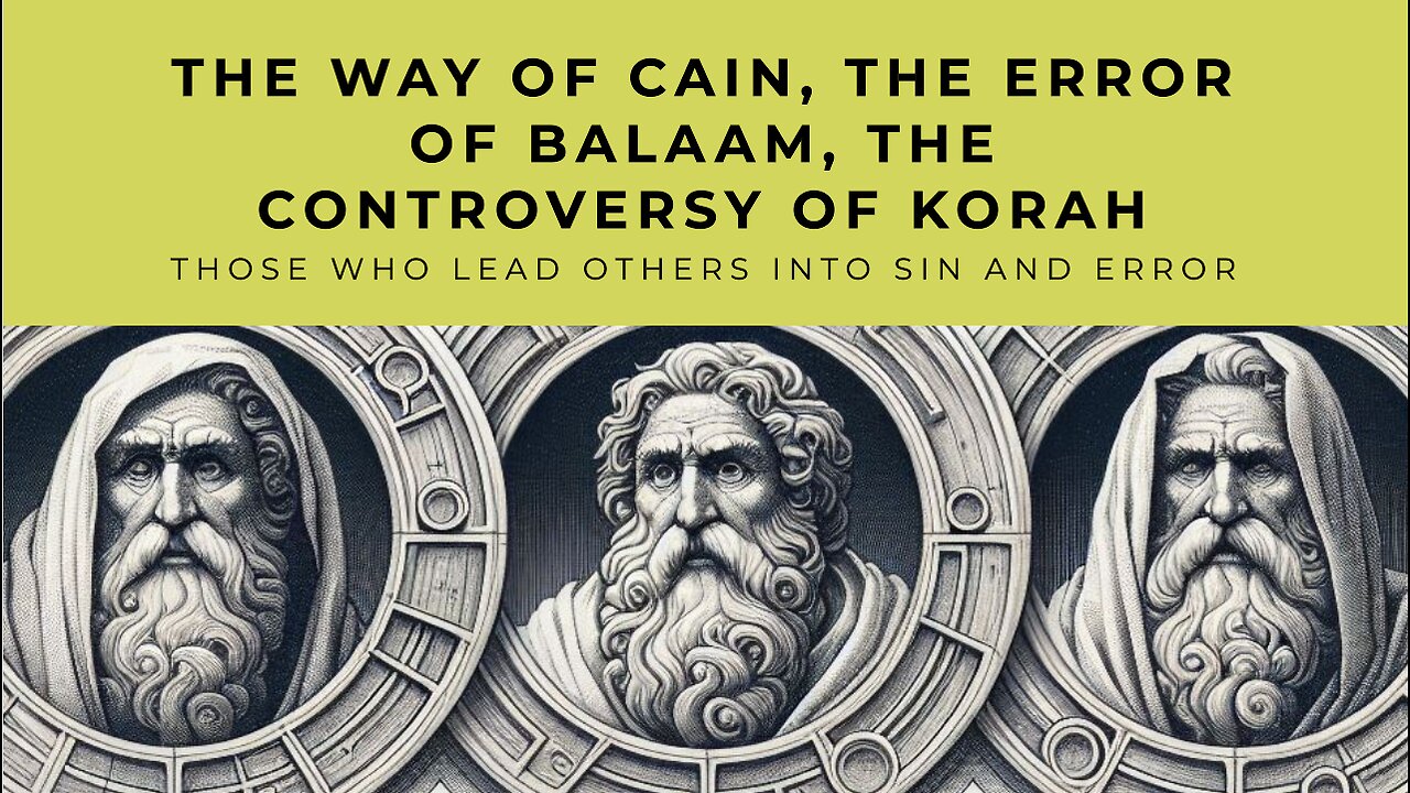 The Way of Cain, The Error of Balaam, and The Controversy of Korah