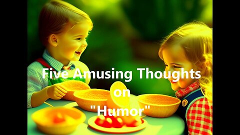 Five Amusing Thoughts on "Humor"