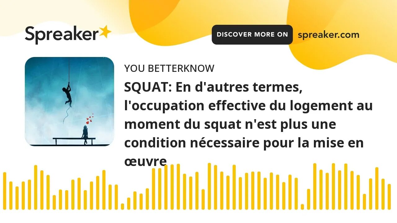 SQUAT: En d'autres termes, l'occupation effective du logement au moment du squat n'est plus une cond