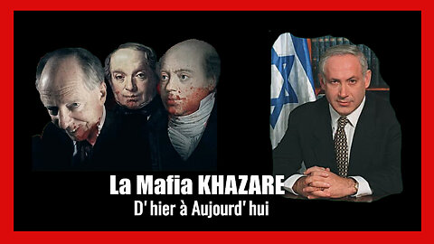 L'effroyable mafia "Khazare". D'hier à aujourd'hui...Vérité explosive ! (Hd 1080) Liens au descriptif