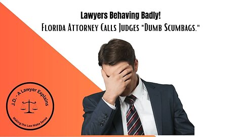 Florida Lawyer Calls Judges "Dumb Scumbags" (Order to Show Cause Ensues)