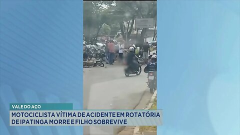 Vale do Aço: Motociclista vítima de acidente em rotatória de Ipatinga morre e filho sobrevive.