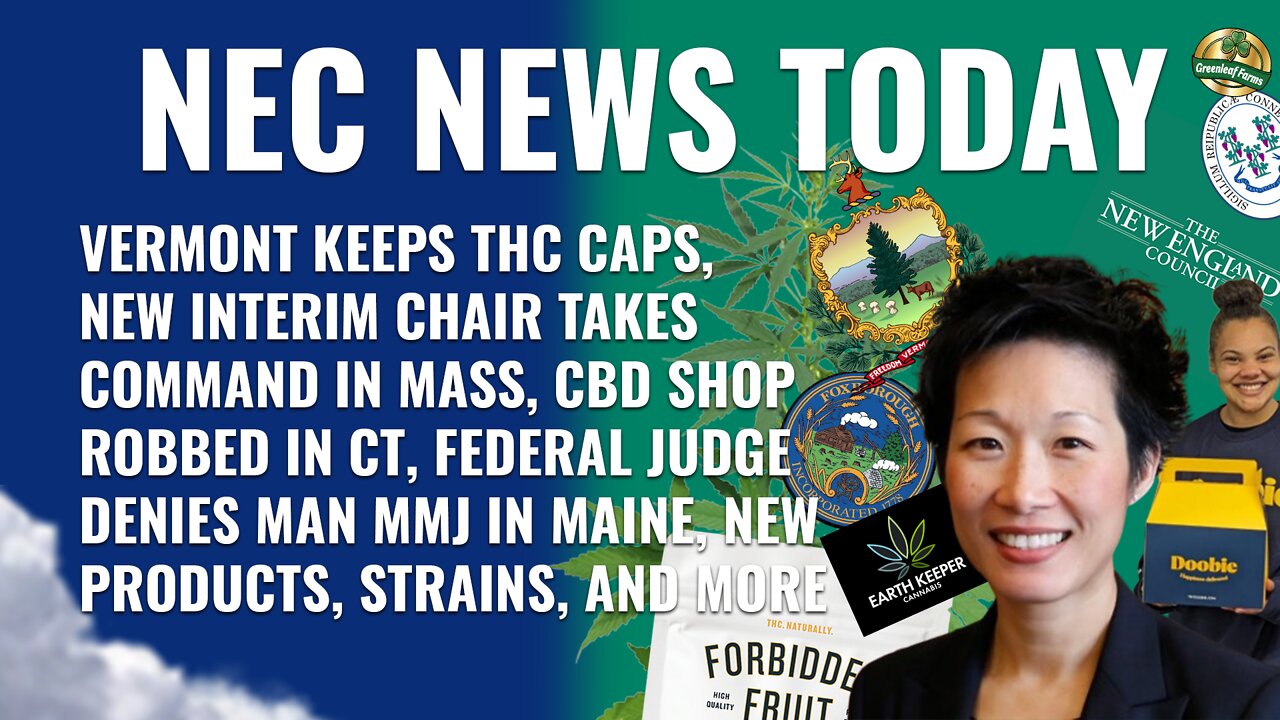 VT Keeps THC Caps, CCC Chair Appointed, 15K Apply for Dispensary Lottery, CBD Store Robbed in CT