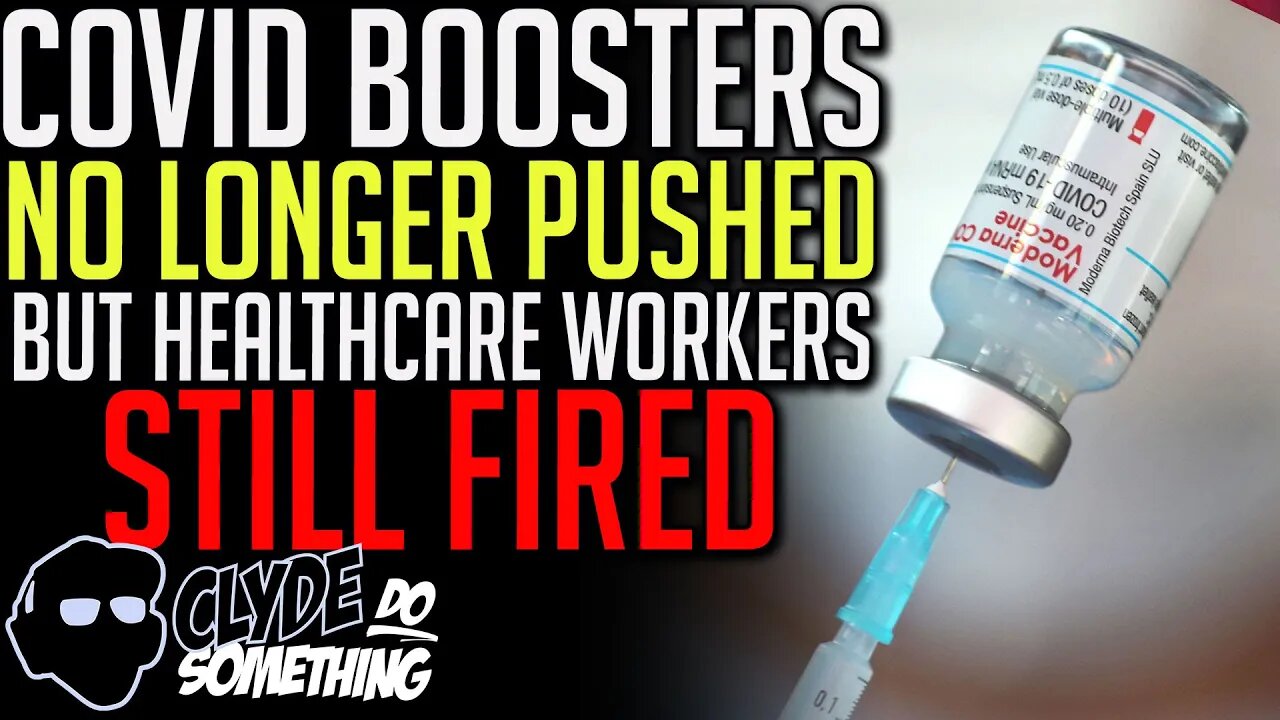 Public Health No Longer Recommending Boosters While Healthcare Workers Still Fired for Refusing Jab