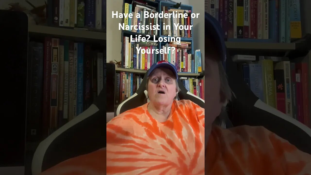 Have a Borderline or Narcissist in Your Life? Losing Yourself?