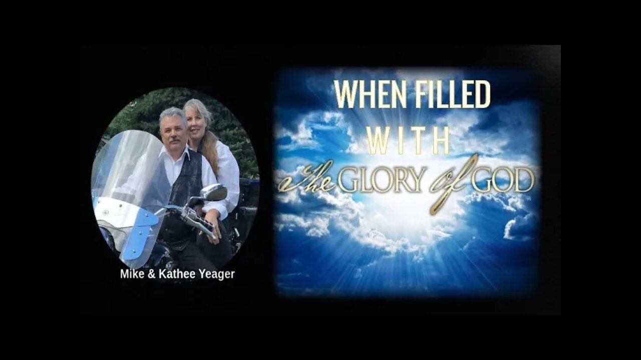 When God Fills Us With HIS Glory by Dr Michael H Yeager