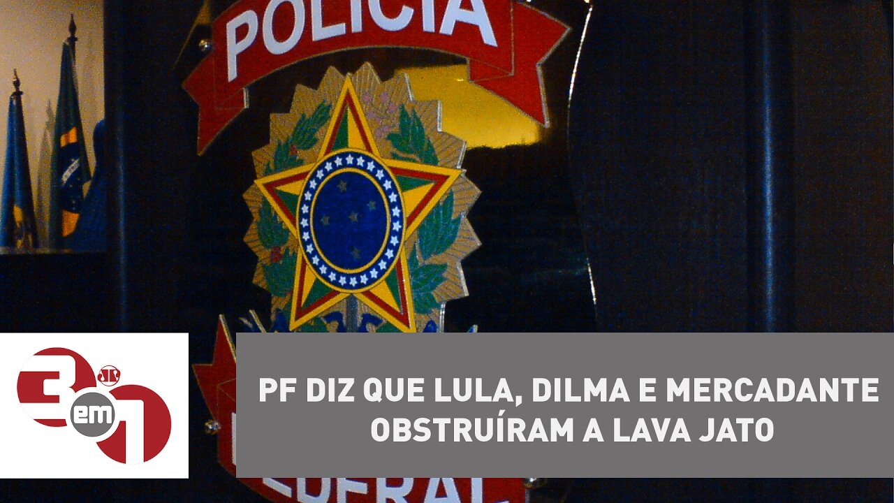 Polícia Federal diz que Lula, Dilma e Mercadante obstruíram a Lava Jato