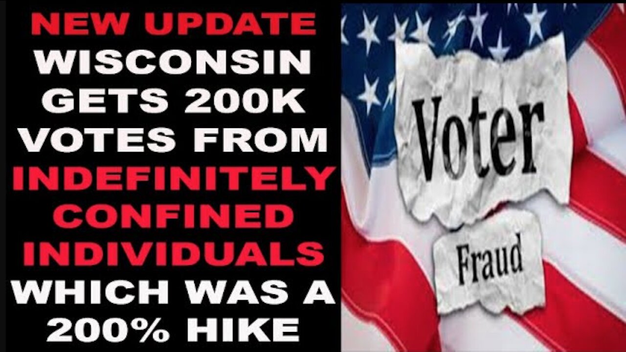 Ep.219 | JOE BIDEN GOT 200K WISCONSIN VOTES USING INDEFINITELY CONFINED INDIVIDUALS W. NO ID CHECKED