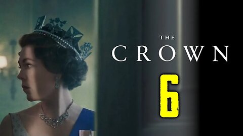 The Crown Season 6 Expected Release Date