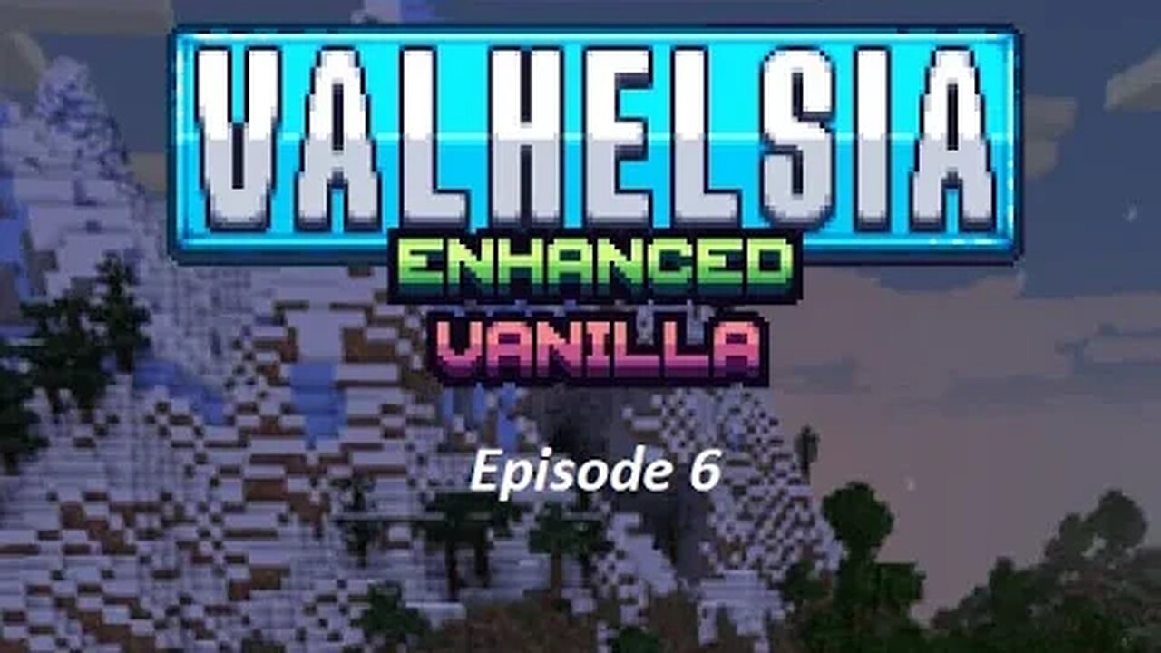 Valhelsia ep 6