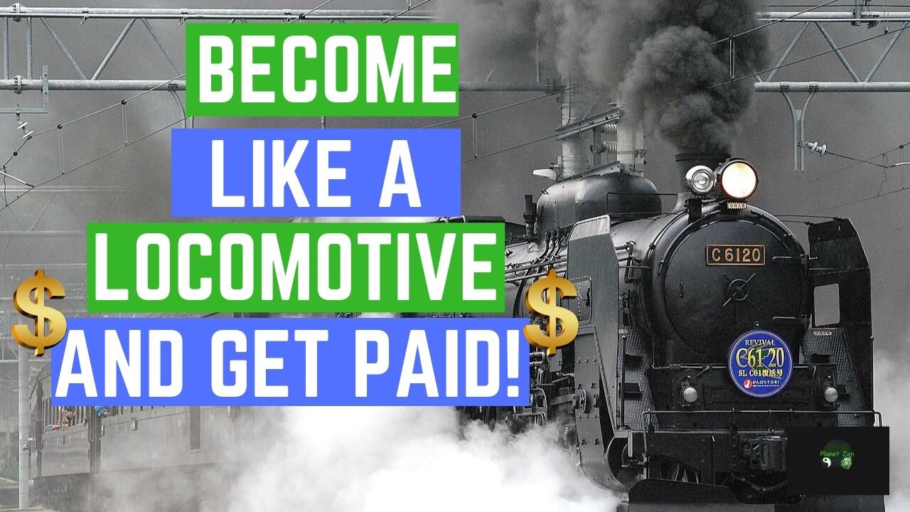 Become Like A Locomotive And Get Paid