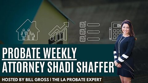Probate Weekly | Attorney Shadi Shaffer