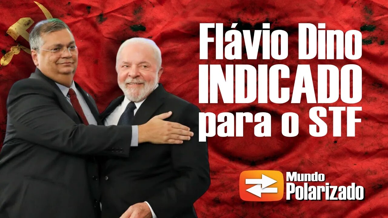 O Pior dos Pesadelos - Flávio Dino indicado para o STF