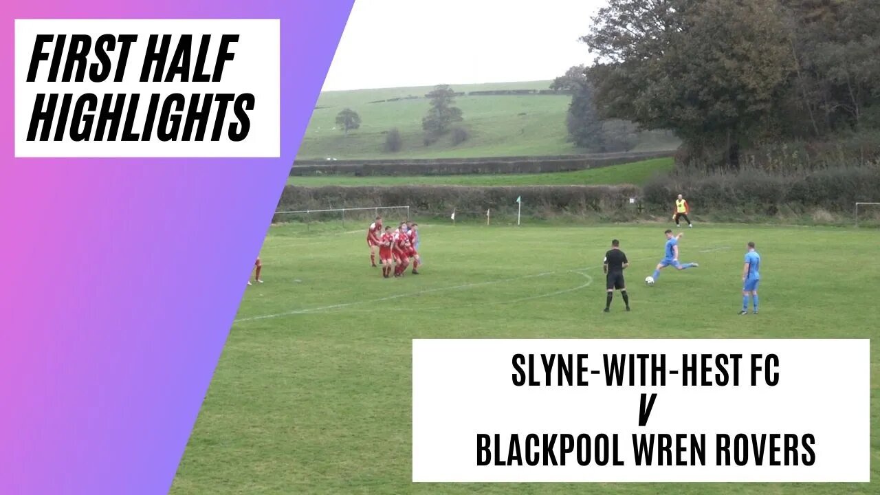 CONTROVERSIAL & EVENTFUL FIRST HALF! | Slyne-with -Hest v Blackpool Wren Rovers