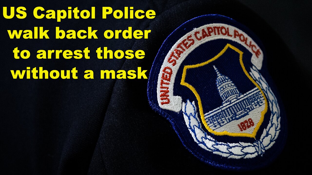 US Capitol Police walk back order to arrest those without a mask - Just the News Now