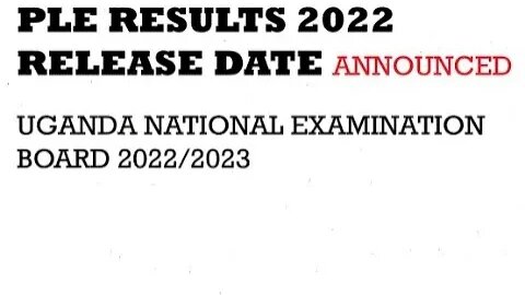 PLE Results For Pupils Who Sat In Year 2022 Will Be Released On?