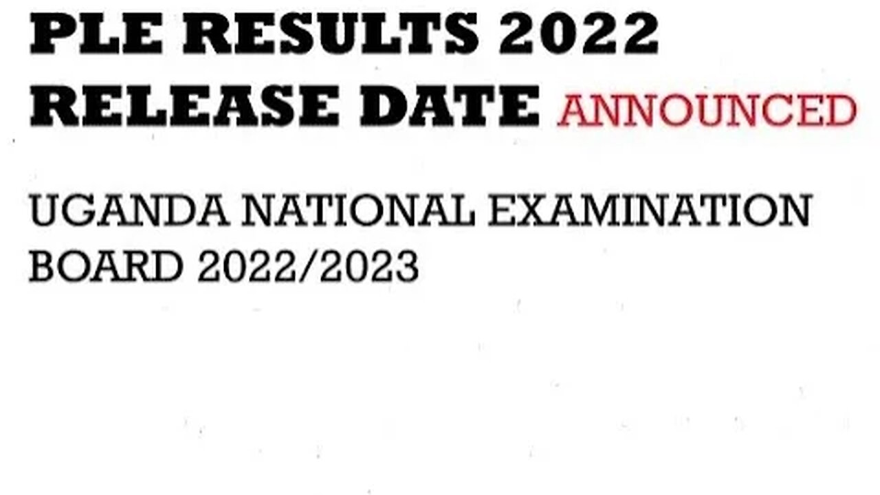 PLE Results For Pupils Who Sat In Year 2022 Will Be Released On?