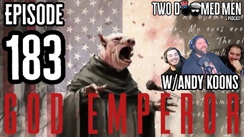 Episode 183 "God Emperor" w/Andy Koons