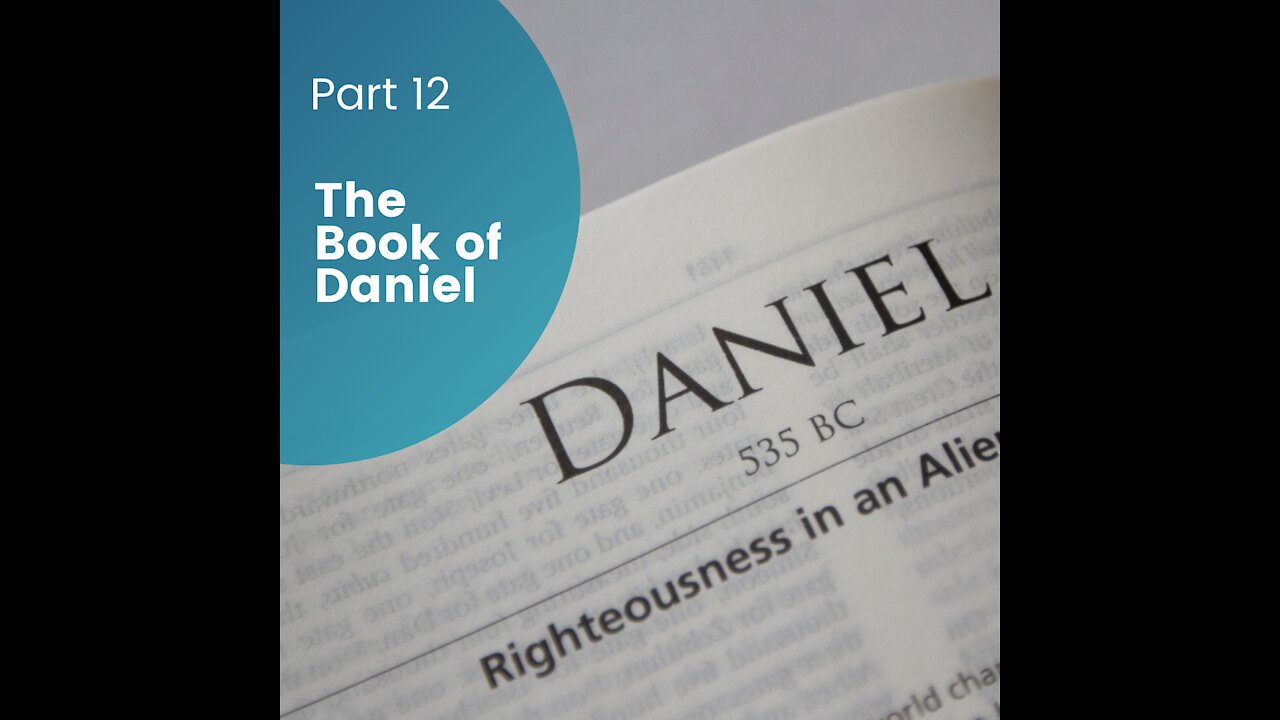 The Book of Daniel: Part 12