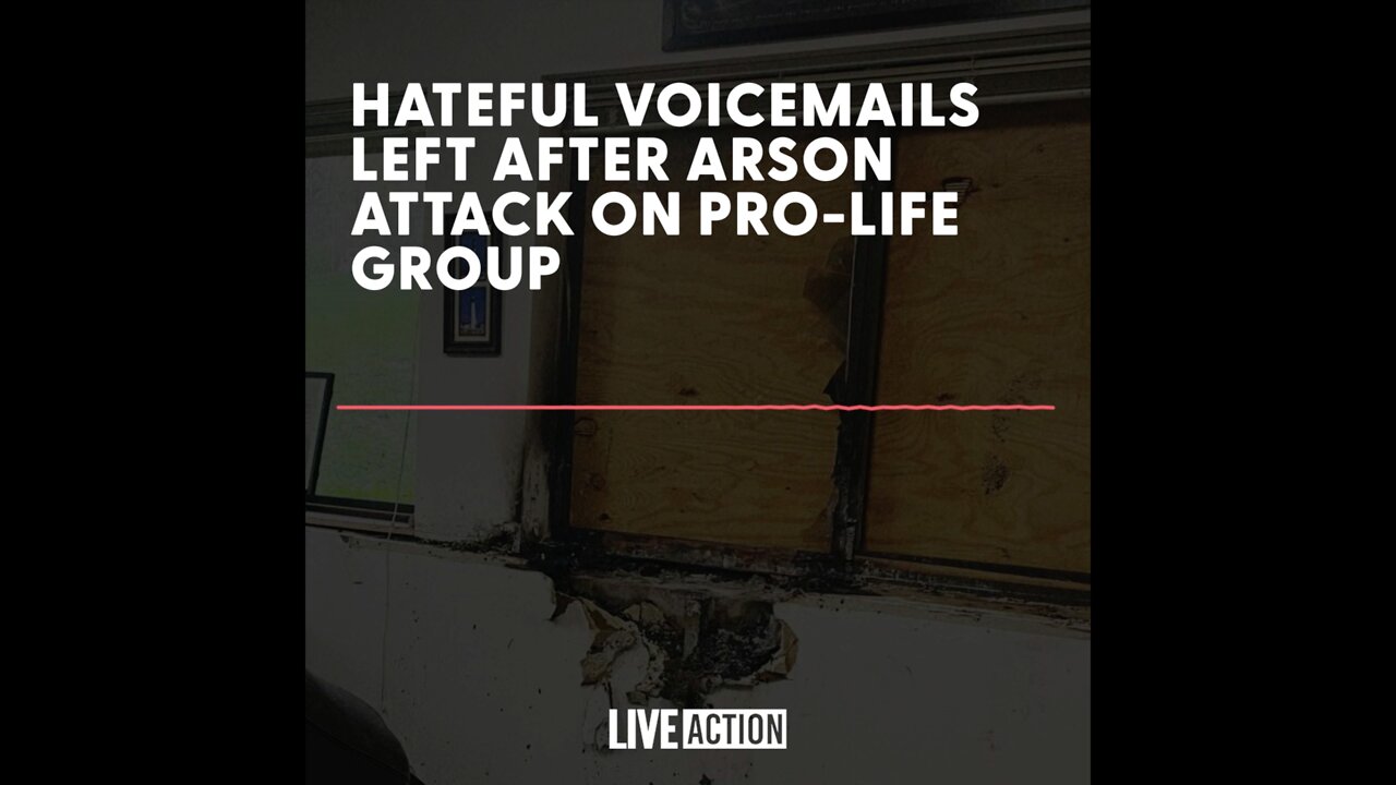 Hateful Voicemails Left After Arson Attack On Pro-Life Group