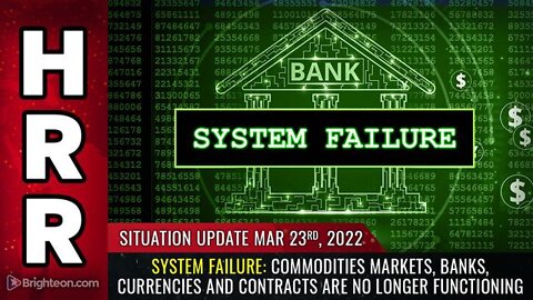 SITUATION UPDATE, 3/23/22 - SYSTEM FAILURE