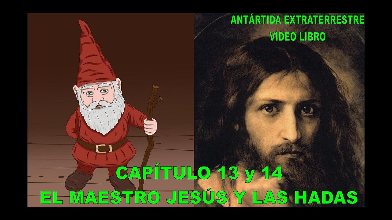 CAPÍTULOS 13 y 14 - EL MAESTRO JESÚS, LAS HADAS Y LOS ELFOS / ANTÁRTIDA EXTRATERRESTRE