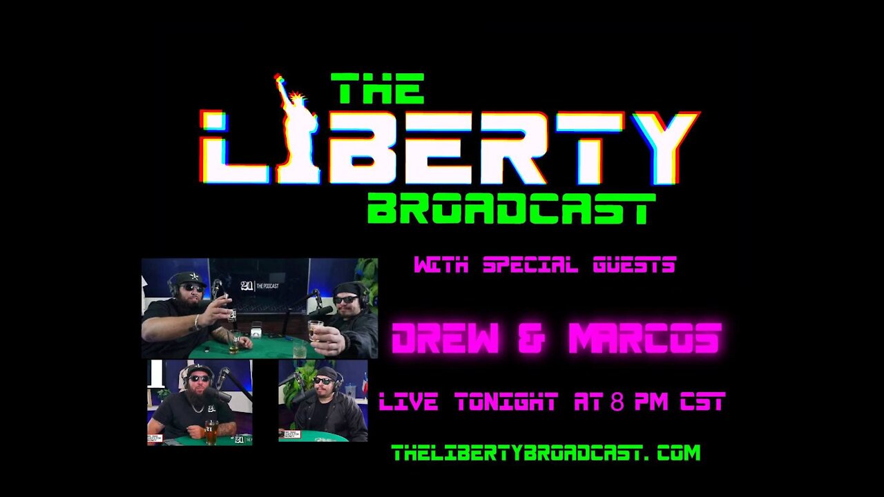 The Liberty Broadcast: Special Guests Drew & Marcos Episode #16