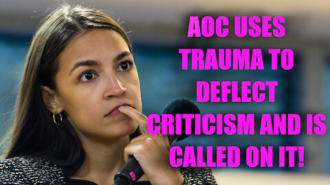 AOC Uses Trauma to Deflect Criticism and GETS CALLED ON IT!