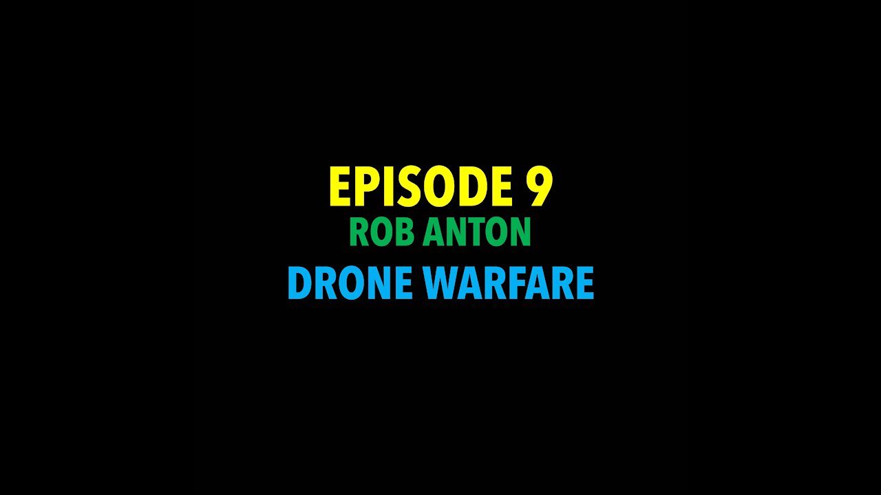 TPC #9: Rob Anton (Drone Warfare)