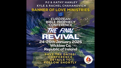 The Final Revival - European Bible Prophecy Conference with PJ Hanley 24-26th January 2025 | Ireland