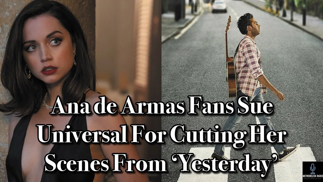 Ana de Armas Fans SUE Universal For Cutting Her Scenes From YESTERDAY