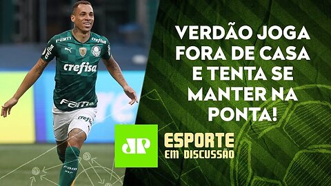 Palmeiras tenta manter LIDERANÇA | Corinthians anuncia REFORÇO DE PESO! | ESPORTE EM DISCUSSÃO