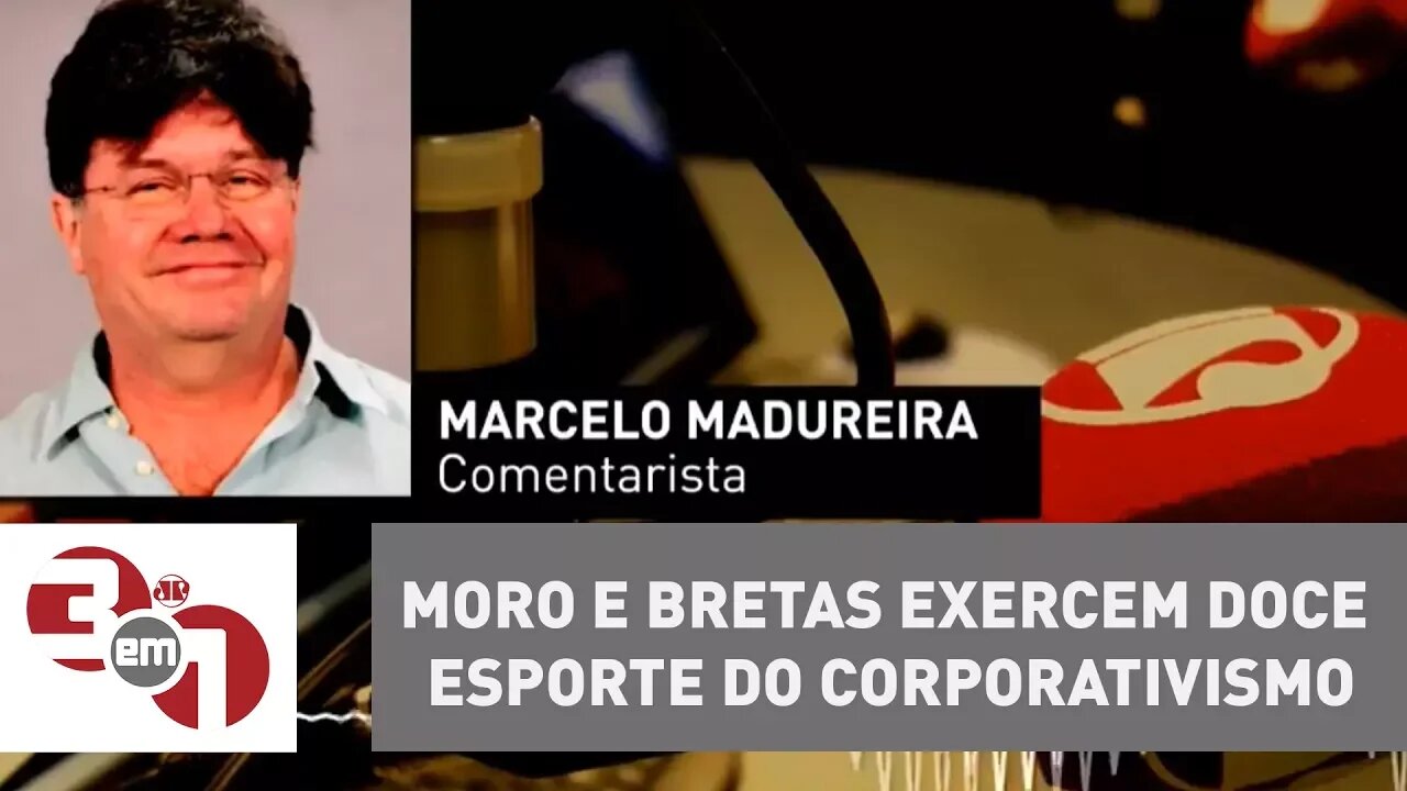Madureira: Moro e Bretas exercem doce esporte do corporativismo