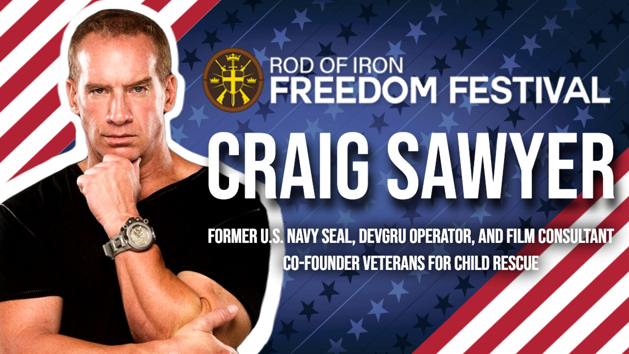 Rod of Iron freedom Festival 2024 Craig "Sawman" Sawyer former U.S. Navy SEAL, DEVGRU operator, and film consultant. Co-Founder Veterans for Child Rescue