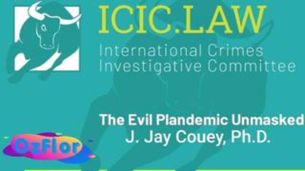 ICIC w/ Reiner Fuellmich & J. Jay Couey, Ph.D. / The Evil Plandemic Unmasked