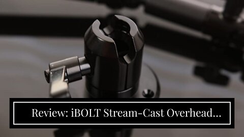 Review: iBOLT Stream-Cast Overhead Ceiling Wall-Metal Multi-Angle Drill Base Mount for DSLR C...