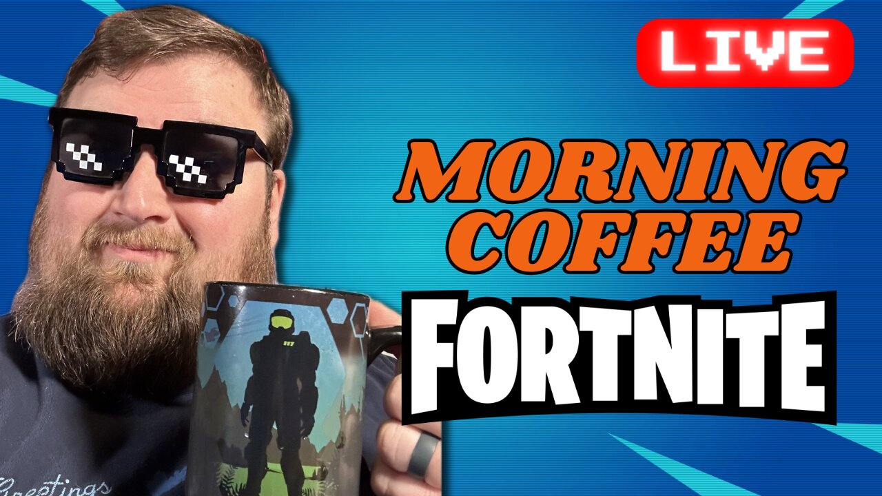 Rise and Grind it's Fortnite and Coffee Time!