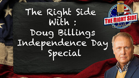 The Right Side with Doug Billings | Independence Day Special