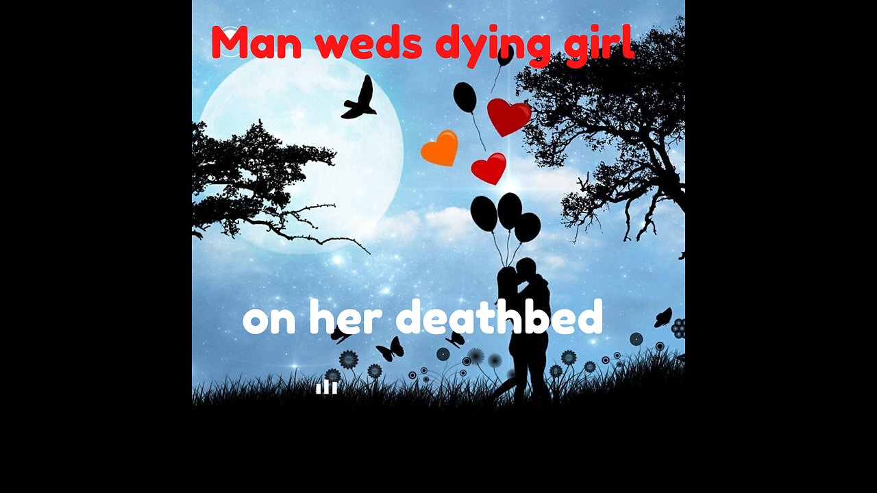 A man weds dying girlfriend.