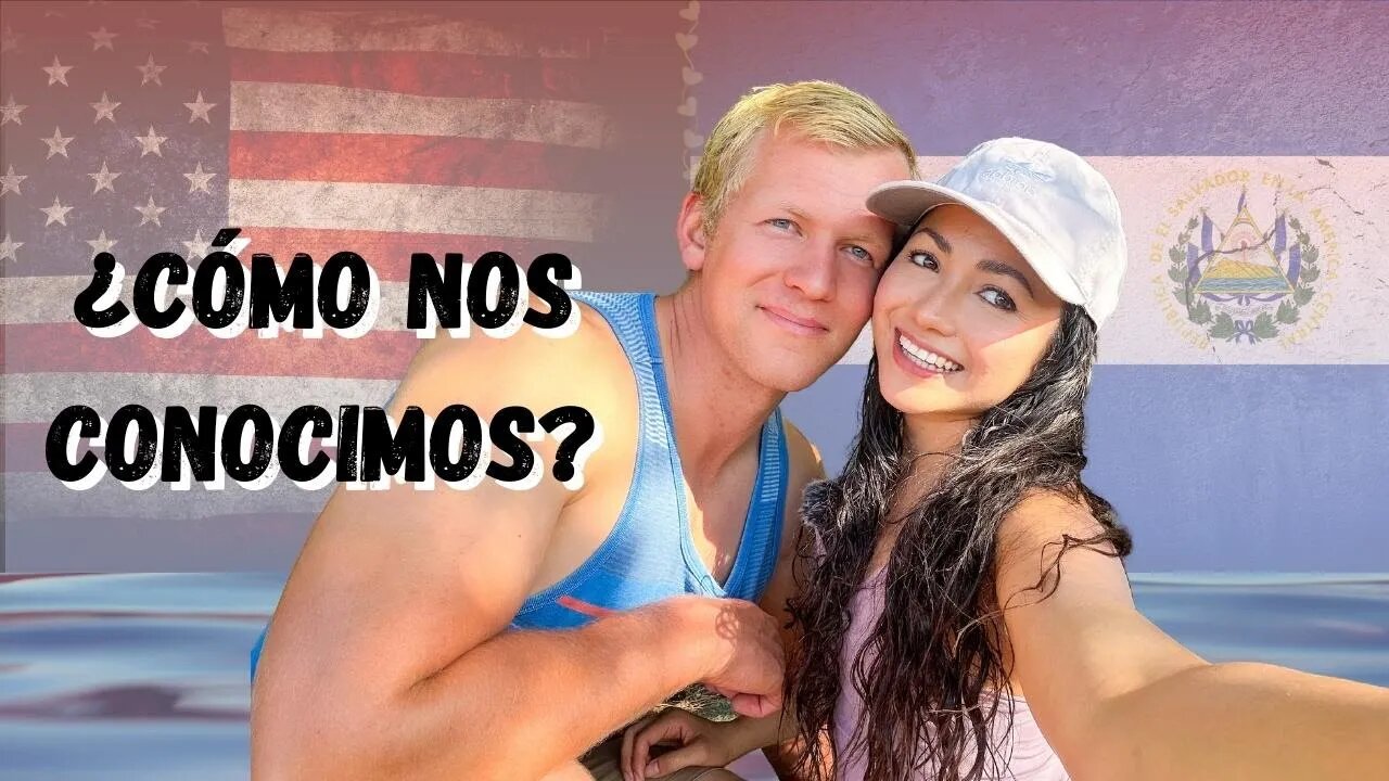 ✨CÓMO NOS CONOCIMOS✨| Salvadoreña y Gringo 🇸🇻🇺🇸