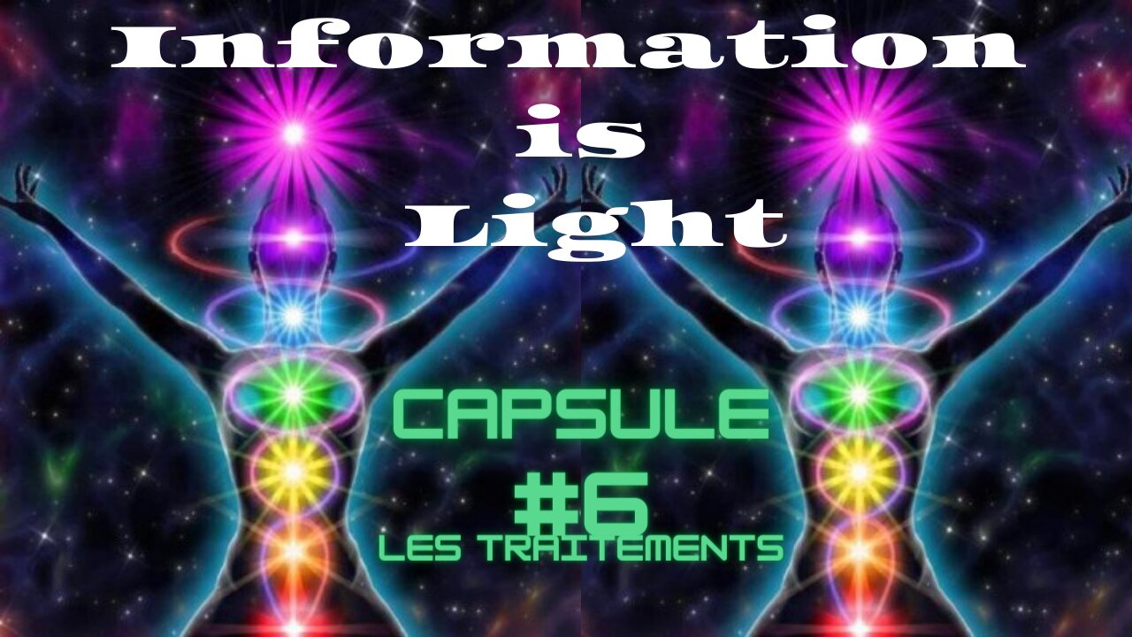 "les traitements"-Capsule réinfo#6-Information is Light